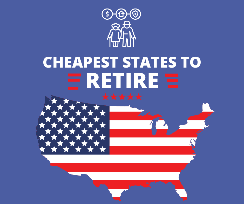 Cheapest States to Retire: Where Your Retirement Dollar Goes Furthest