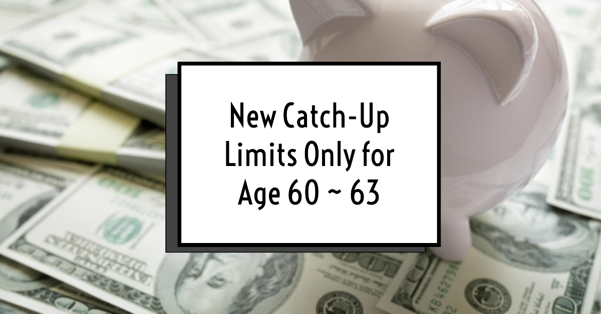 SECURE 2.0 Super Catch-Up for Ages 60 to 63: The Retirement Savings Window You Cannot Afford to Miss